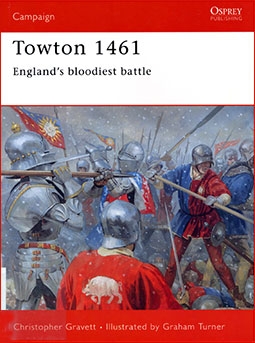 Osprey Campaign 120 - Towton 1461: England's bloodiest battle