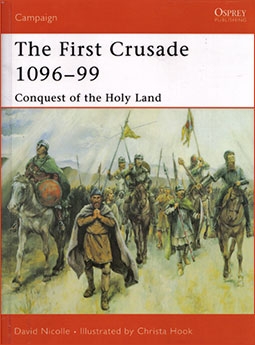 Osprey Campaign 132  - The First Crusade 1096–99: Conquest of the Holy Land