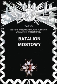 Batalion Mostowy (Zarys historii wojennej pulkow polskich w kampanii wrzesniowej. Zeszyt 50)