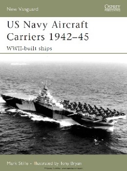 US Navy Aircraft Carriers, 1942-45: WWII-Built Ships (Osprey New Vanguard 130)