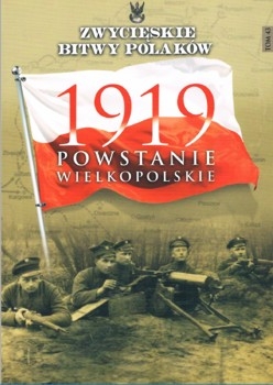 Powstanie Wielkopolskie 1919 (Zwycieskie Bitwy Polakow Tom 43)