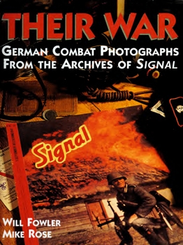 Their War: German Combat Photographs From the Archives of Signal