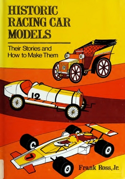 Historic Racing Car Models: Their Stories and How to Make Them
