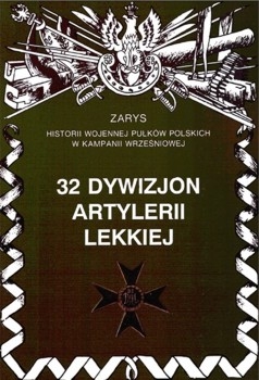 32 Dywizjon Artylerii Lekkiej (Zarys historii wojennej pulkow polskich w kampanii wrzesniowej. Zeszyt 64)