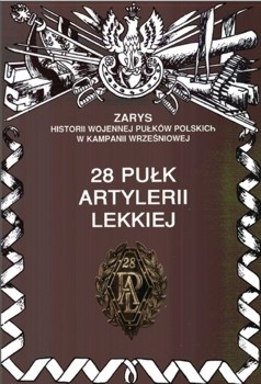28 Pulk Artylerii Lekkiej (Zarys historii wojennej pulkow polskich w kampanii wrzesniowej. Zeszyt 136)