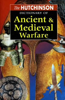 The Hutchinson Dictionary of Ancient & Medieval Warfare