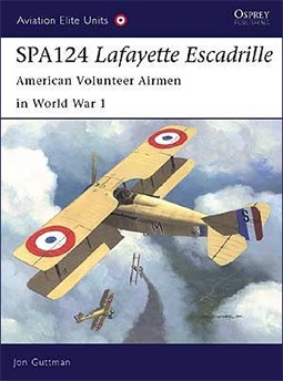 Osprey - Aviation Elite Units 17 - SPA124 Lafayette Escadrille. American Volunteer Airmen in WWI