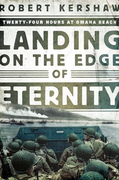 Landing on the Edge of Eternity: Twenty-Four Hours at Omaha Beach