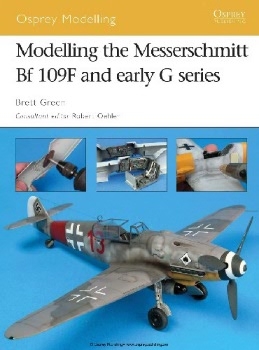 Modelling the Messerschmitt Bf 109F and early G series (Osprey Modelling 36)