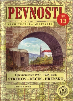 Opevneni z let 1937-1938 Usek: Strekov-Decin-Hrensko (Pevnosti 13)
