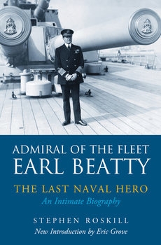 Admiral of the Fleet Earl Beatty: The Last Naval Hero