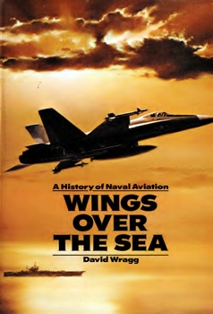 Wings Over the Sea: A History of Naval Aviation