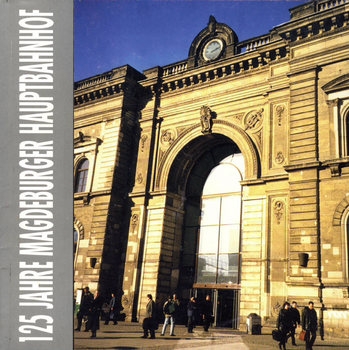 125 Jahre Magdeburger Hauptbahnhof