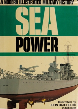 Sea Power (A Modern Illustrated Military History)