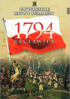 Raclawice 1794 (Zwycieskie Bitwy Polakow Tom 34)