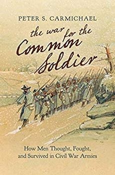 The War for the Common Soldier: How Men Thought, Fought, and Survived in Civil War Armies
