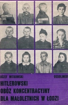 Hitlerowski oboz koncentracyjny dla maloletnich w Lodzi