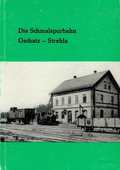 Die Schmalspurbahn Oschatz-Strehla