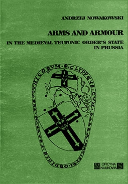 Arms and Armours In The Medieval Teutonic Orders State In Prussia