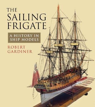 The Sailing Frigate: A History in Ship Models