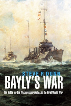 Baylys War: The Battle for the Western Approaches in the First World War