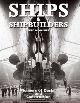 Ships and Shipbuilders: Pioneers of Design and Construction