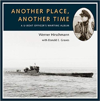 Another Place, Another Time: A U-Boat Officer's Wartime Album