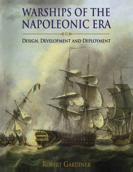 Warships of the Napoleonic Era: Design, Development and Deployment