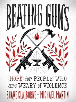 Beating Guns: Hope for People Who Are Weary of Violence