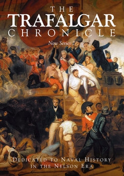 The Trafalgar Chronicle: New Series 2: Dedicated to Naval History in the Nelson Era