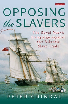 Opposing the Slavers: The Royal Navys Campaign of Suppression
