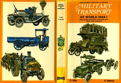 Military Transport of World War I Including Vintage Vehicles and Post War Models (Mechanical warfare in colour)