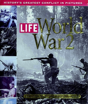 Life World War 2 History's Greatest Conflict in Pictures