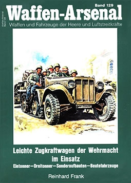Waffen-Arsenal Band 129 - Leichte Zugkraftwagen der Wehrmacht im Einsatz (German Half-Tracks WWII)[
