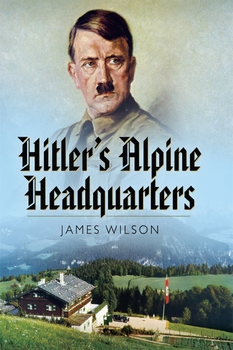 Hitler’s Alpine Headquarters