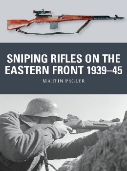 Sniping Rifles on the Eastern Front 1939–45 (Osprey Weapon 67)