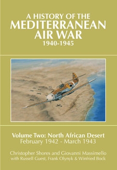 A History of the Mediterranean Air War 1940-1945 Vol.2: North African Desert, February 1942 - March 1943