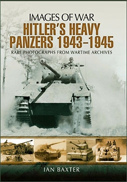 Images of War - Hitler's Heavy Panzers 1943-1945