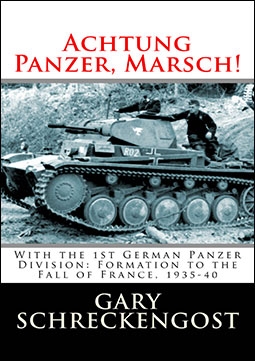 Achtung Panzer, Marsch!: With the 1st German Panzer Division: Formation to the Fall of France, 1935-40