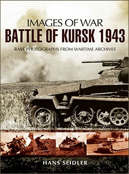 Images of War - Battle of Kursk 1943