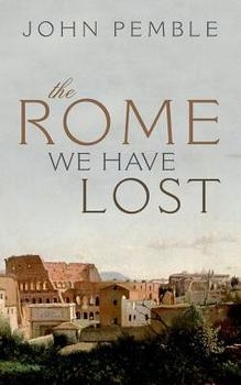 The Rome We Have Lost
