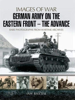 German Army on the Eastern Front - The Advance (Images of War)