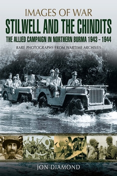 Stilwell and the Chindits: The Allied Campaign in Northern Burma 1943-1944 (Images of War)