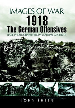 1918: The German Offensives (Images of War)