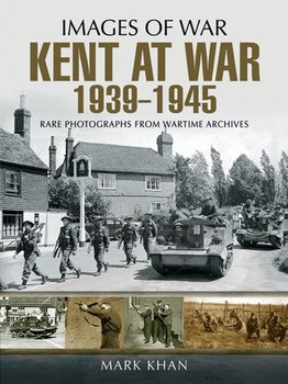 Kent at War 1939-1945 (Images of War)