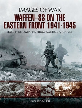 Waffen-SS on the Eastern Front 1941-1945 (Images of War)