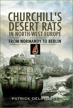 Churchill's Desert Rats in North-West Europe. From Normandy to Berlin