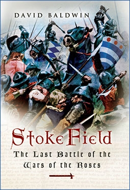 Stoke Field. The Last Battle of the Wars of the Roses
