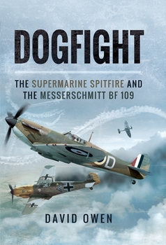 Dogfight: The Supermarine Spitfire and the Messerschmitt BF 109