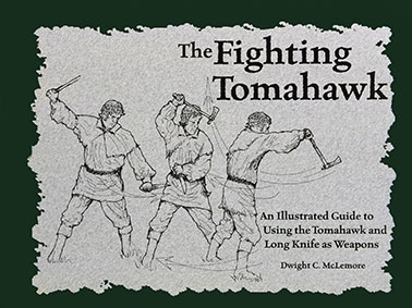 The Fighting Tomahawk: An Illustrated Guide to Using the Tomahawk and Long Knife as Weapons
